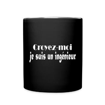 croyez-moi je suis un ingénieur - Mug uni - noir - Devant