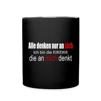 Alle denken nur an sich - Tasse einfarbig - Schwarz - Vorne