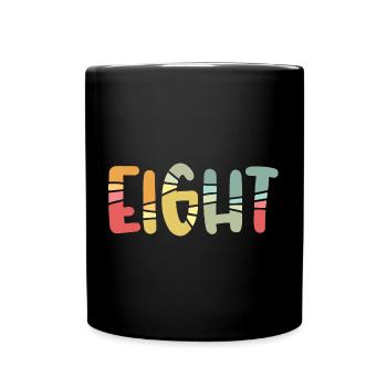 Eight - 8 Years Old Birthday, 8 Year Anniversary - Full Colour Mug - black - Front