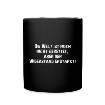 Die Welt ist noch nicht gerettet aber der Wider... - Tasse einfarbig - Schwarz - Vorne