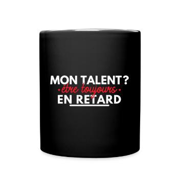 Mon talent ? être toujours en retard. - Mug uni - noir - Devant