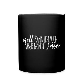 Nett kann ich auch aber bringt ja nix - Tasse einfarbig - Schwarz - Vorne