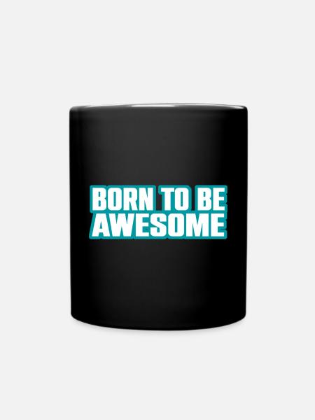 Cooler Spruch Born To Be Awesome - Tasse einfarbig - Schwarz