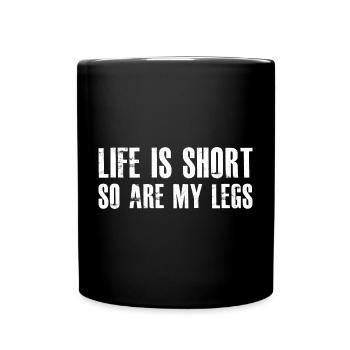 life is short so are my legs - Full Colour Mug - black - Front