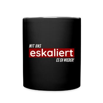 Mit uns eskaliert es eh wieder - Tasse einfarbig - Schwarz - Vorne