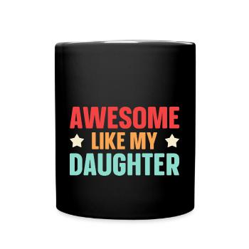 Fantastisch Wie Meine Tochter - Tasse einfarbig - Schwarz - Vorne