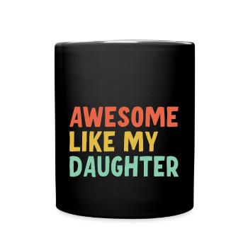 Fantastisch Wie Meine Tochter - Tasse einfarbig - Schwarz - Vorne