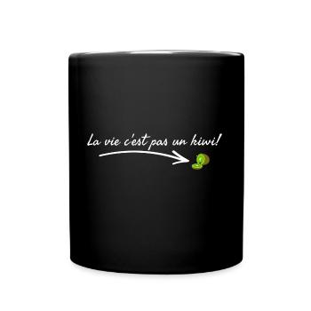 La vie c'est pas un kiwi. - Mug uni - noir - Devant