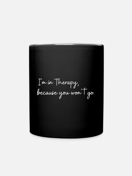 Je suis en thérapie parce que tu n’iras pas - Mug uni - noir