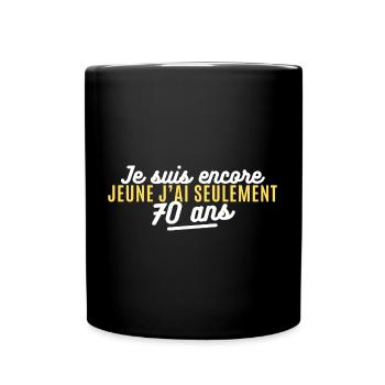 je suis encore jeune j'ai seulement 70 ans - Mug uni - noir - Devant