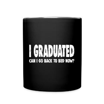I GRADUATED CAN I GO BACK TO BAD NOW? - Full Colour Mug - black - Front