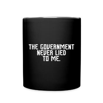 Government Never Lied To Me White Lie Funny - Tasse einfarbig - Schwarz - Vorne
