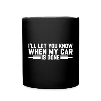 No My Car Isn't Done Yet Tools Funny Car Mechanic - Tasse einfarbig - Schwarz - Vorne