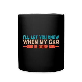 No My Car Isn't Done Yet Tools Funny Car Mechanic - Tasse einfarbig - Schwarz - Vorne