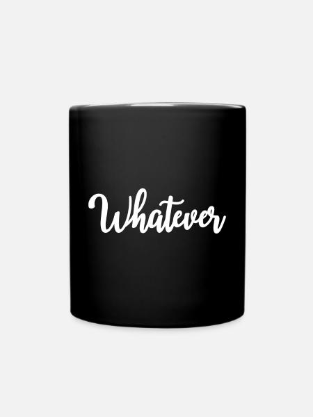 Whatever - Tasse einfarbig - Schwarz