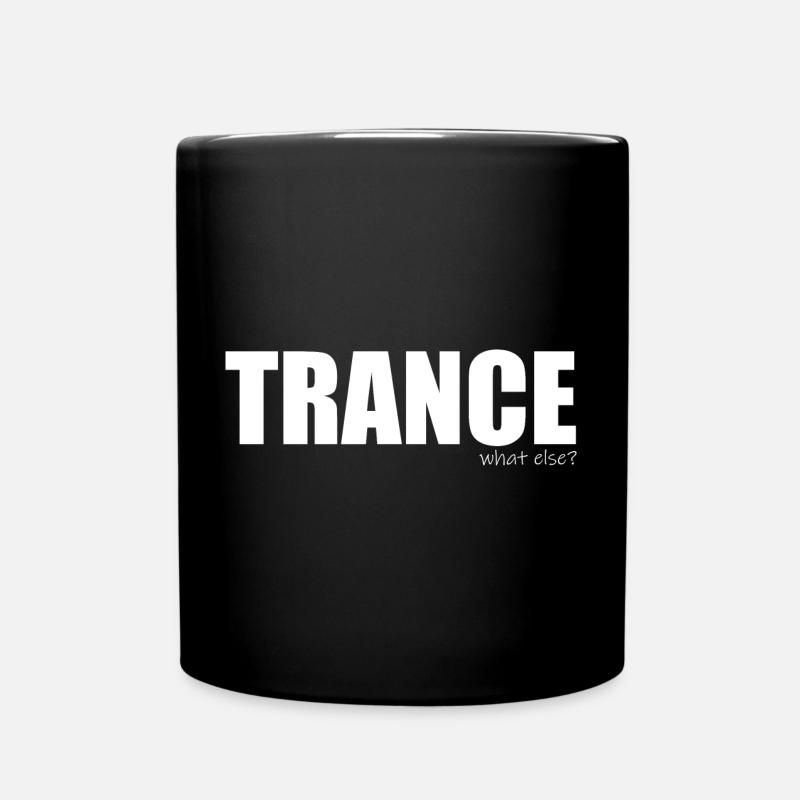 Trance - what else? - Tasse einfarbig - Schwarz