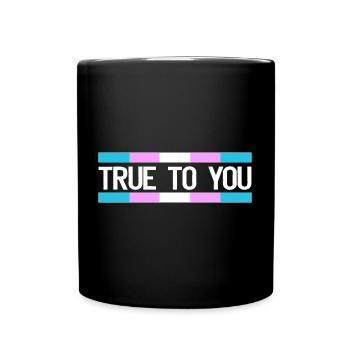 True to you - Transgender Queer LGBTIQ+ - Tasse einfarbig - Schwarz - Vorne