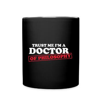 Trust Me Im A Doctor Philosophie Lehrer Poesie - Tasse einfarbig - Schwarz - Vorne