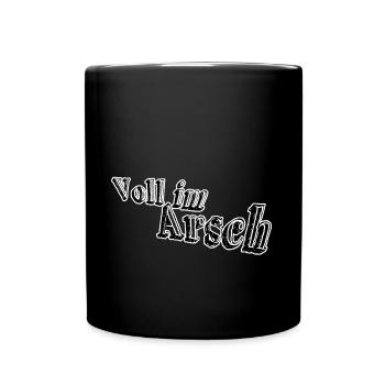 Voll im Arsch - Tasse einfarbig - Schwarz - Vorne