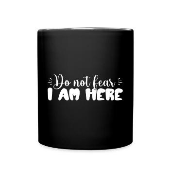 Don't Be Afraid, I'm Here – Inspiring - Full Colour Mug - black - Front