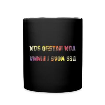 wos gestan war des woas i nimma, lustiger Spruch - Tasse einfarbig - Schwarz - Vorne