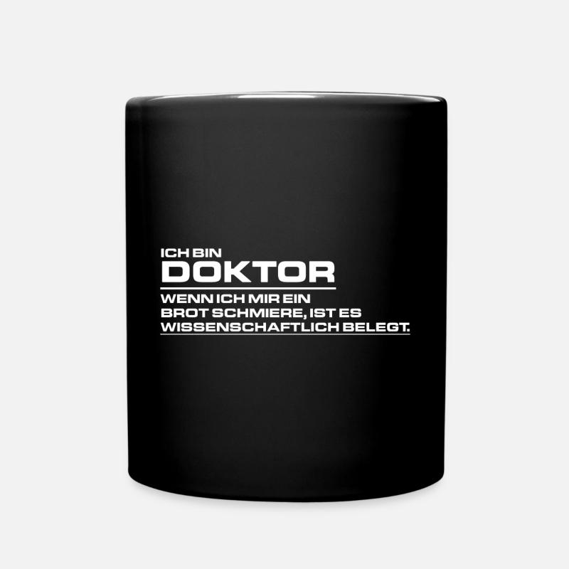 Ich bin Doktor - Wenn ich mir ein Brot schmiere - - Tasse einfarbig - Schwarz