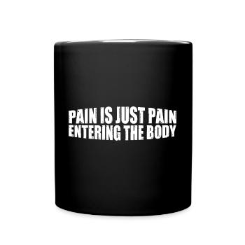 Pain Is Just Pain Entering The Body 8 - Tasse einfarbig - Schwarz - Vorne