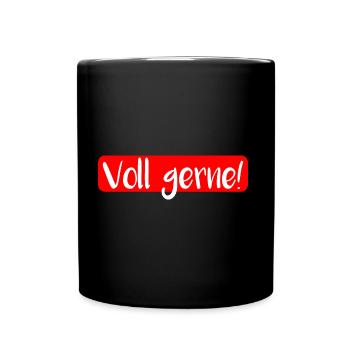 voll gerne FIlm-Zitat lustiger Spruch - Tasse einfarbig - Schwarz - Vorne