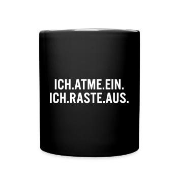Ich atme ein, ich raste aus - Tasse einfarbig - Schwarz - Vorne
