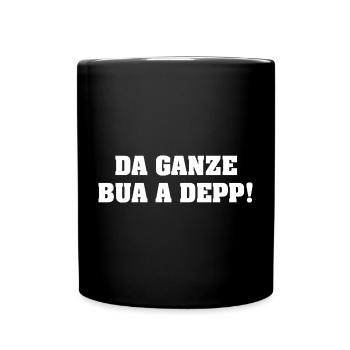 DA GANZE BUA A DEPP! - Tasse einfarbig - Schwarz - Vorne