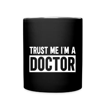 Trust Me I Am a Doctor - Full Colour Mug - black - Front