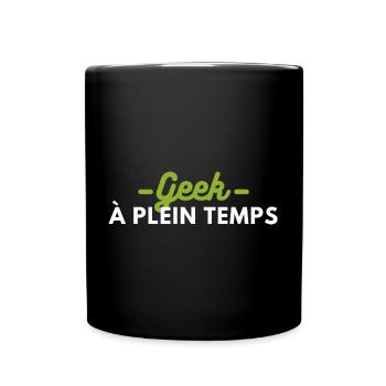 Geek à plein temps - Mug uni - noir - Devant