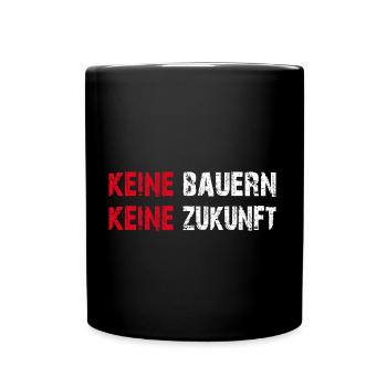 Keine Bauern keine Zukunft - Tasse einfarbig - Schwarz - Vorne