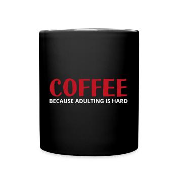 Coffee - because adulting is hard - Tasse einfarbig - Schwarz - Vorne