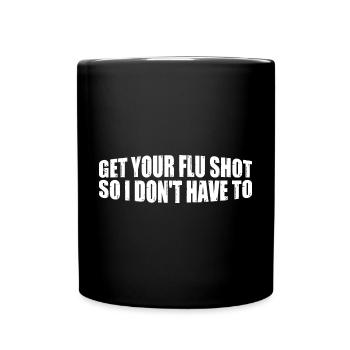 Get Your Flu Shot So I Don't Have To 8 - Tasse einfarbig - Schwarz - Vorne