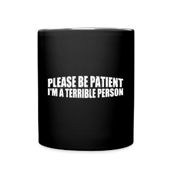 Please Be Patient I'm A Terrible Person 8 - Tasse einfarbig - Schwarz - Vorne