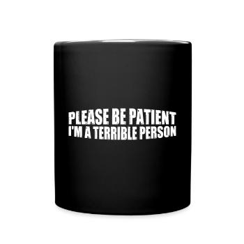Please Be Patient I'm A Terrible Person 8 - Tasse einfarbig - Schwarz - Vorne