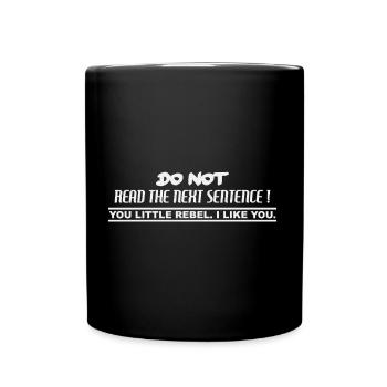 Do not read the next sentence! You little Rebel - Full Colour Mug - black - Front