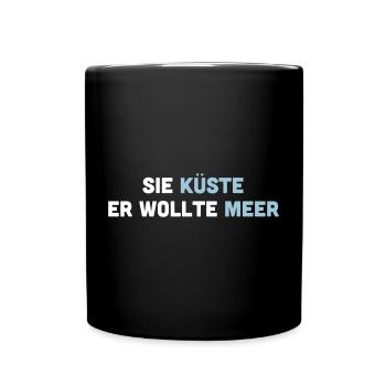 Sie Küste er wollte Meer. Spruch für Verliebte. - Tasse einfarbig - Schwarz - Vorne