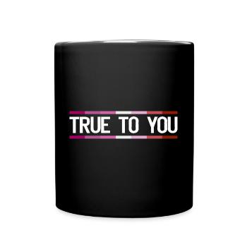 True to you - Lesbian Queer LGBTIQ+ Gay Pride - Tasse einfarbig - Schwarz - Vorne