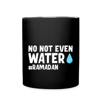 No not even water Ramadan - Full Colour Mug - black - Front