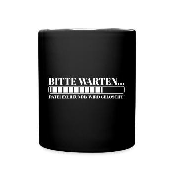Bitte warten Datei Exfreundin wird gelöscht - Tasse einfarbig - Schwarz - Vorne