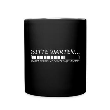 Bitte warten Datei Exfreundin wird gelöscht - Tasse einfarbig - Schwarz - Vorne