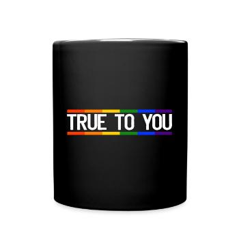 True to you - Gay Queer LGBTIQ+ Pride CSD - Tasse einfarbig - Schwarz - Vorne