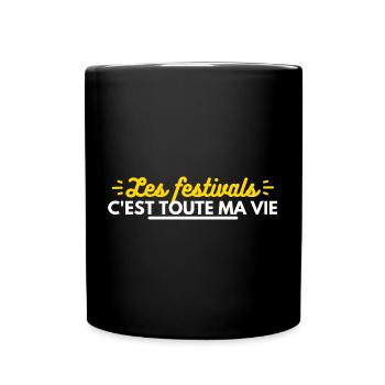 Les festivals c'est toute ma vie - Mug uni - noir - Devant