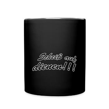 Scheiß auf dienen - Tasse einfarbig - Schwarz - Vorne