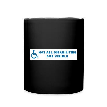 Not All Disabilities Are Visible - Full Colour Mug - black - Front