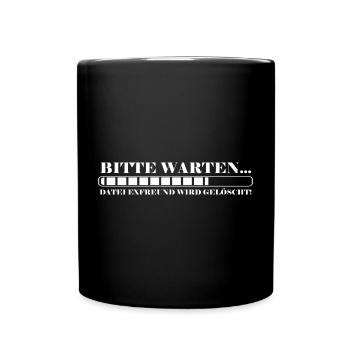 Bitte warten Datei Exfreund wird gelöscht - Tasse einfarbig - Schwarz - Vorne
