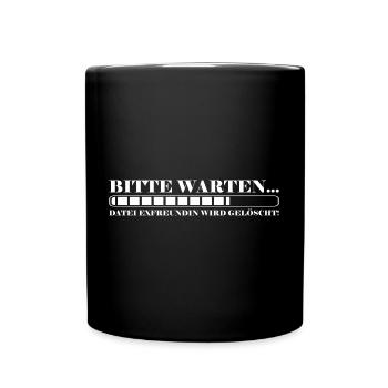 Bitte warten Datei Exfreundin wird gelöscht - Tasse einfarbig - Schwarz - Vorne
