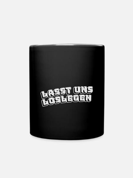 Lasst uns loslegen - Tasse einfarbig - Schwarz
